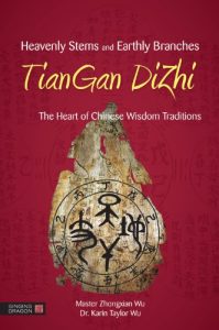 Download Heavenly Stems and Earthly Branches – TianGan DiZhi: The Heart of Chinese Wisdom Traditions pdf, epub, ebook