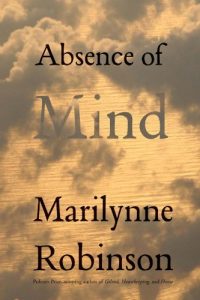 Download Absence of Mind: The Dispelling of Inwardness from the Modern Myth of the Self (The Terry Lectures Series) pdf, epub, ebook