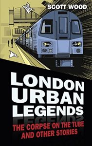 Download London Urban Legends: The Corpse on the Tube and Other Stories pdf, epub, ebook