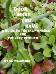 Download Cook What You Have  A Guide to the Lazy Garden and the Lazy Kitchen pdf, epub, ebook