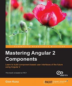 Download Mastering Angular 2 Components pdf, epub, ebook