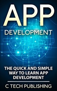 Download APP Development: The Quick and Simple Way to Learn App Development: Android and iPhone App Development: App Development (Computers and Technology, Entrepreneurship, … Software Development, Hardware) pdf, epub, ebook