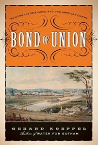 Download Bond of Union: Building the Erie Canal and the American Empire pdf, epub, ebook