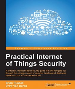 Download Practical Internet of Things Security pdf, epub, ebook