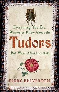Download Everything You Ever Wanted to Know About the Tudors but were Afraid to Ask pdf, epub, ebook