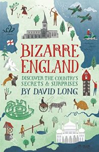 Download Bizarre England: Discover the Country’s Secrets and Surprises pdf, epub, ebook