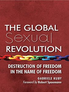 Download The Global Sexual Revolution: Destruction of Freedom in the Name of Freedom pdf, epub, ebook