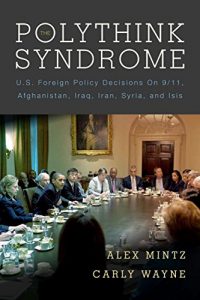 Download The Polythink Syndrome: U.S. Foreign Policy Decisions on 9/11, Afghanistan, Iraq, Iran, Syria, and ISIS pdf, epub, ebook