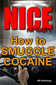 Download NICE Mr Nasty: How to smuggle cocaine pdf, epub, ebook