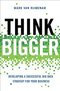 Download Think Bigger: Developing a Successful Big Data Strategy for Your Business pdf, epub, ebook