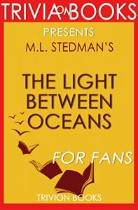 Download The Light Between Oceans: A Novel By M.L. Stedman (Trivia-On-Books) pdf, epub, ebook