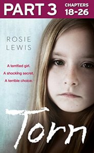 Download Torn: Part 3 of 3: A terrified girl. A shocking secret. A terrible choice. pdf, epub, ebook