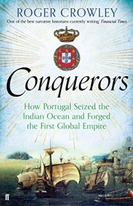 Download Conquerors: How Portugal seized the Indian Ocean and forged the First Global Empire pdf, epub, ebook