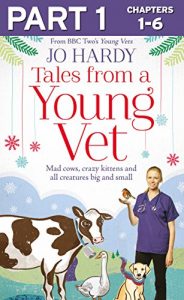 Download Tales from a Young Vet: Part 1 of 3: Mad cows, crazy kittens, and all creatures big and small pdf, epub, ebook