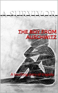 Download The Boy From Auschwitz: A touching story of tragedy pdf, epub, ebook