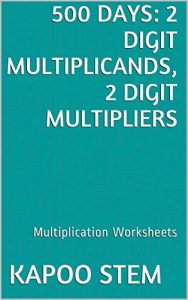 Download 500 Multiplication Worksheets with 2-Digit Multiplicands, 2-Digit Multipliers: Math Practice Workbook (500 Days Math Multiplication Series 6) pdf, epub, ebook