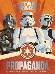 Download Star Wars Propaganda: A History of Persuasive Art in the Galaxy pdf, epub, ebook