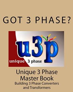 Download Unique 3 Phase Master Book 2nd Edition: Building 3 Phase Converters and Transformers pdf, epub, ebook