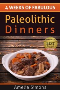 Download 4 Weeks of Fabulous Paleolithic Dinners (4 Weeks of Fabulous Paleo Recipes Book 3) pdf, epub, ebook