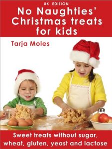 Download No Naughties’© Christmas treats for kids: Sweet treats without sugar, wheat, gluten, yeast and lactose (UK Edition) (No Naughties©) pdf, epub, ebook