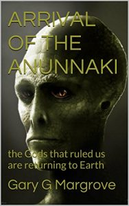 Download ARRIVAL OF THE ANUNNAKI: the Gods that ruled us are returning to Earth (Annunaki Book 1) pdf, epub, ebook