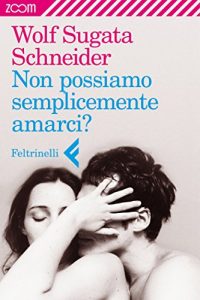 Download Non possiamo semplicemente amarci? (Italian Edition) pdf, epub, ebook