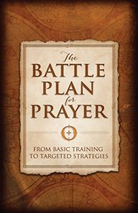 Download The Battle Plan for Prayer: From Basic Training to Targeted Strategies pdf, epub, ebook