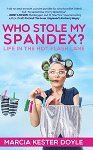 Download Who Stole My Spandex?: Life in the Hot Flash Lane pdf, epub, ebook