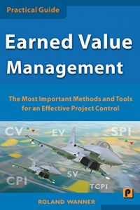 Download Earned Value Management: The Most Important Methods and Tools for an Effective Project Control pdf, epub, ebook