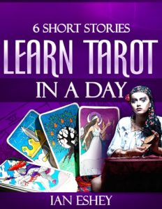 Download Six Short Stories: Learn Tarot in a Day pdf, epub, ebook