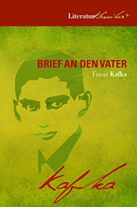 Download Brief an den Vater: Literaturklassiker + Wer war Franz Kafka? + Kafka-Biographie + Kafka-FAQ (Literaturklassiker plus) (German Edition) pdf, epub, ebook