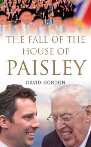 Download The Fall of the House of Paisley: The Downfall of Ian Paisley’s Political Dynasty pdf, epub, ebook