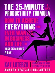 Download The 25-Minute a Day Productivity Formula: How to Achieve Everything You Ever Wanted, in Business and Life, In 25 minutes a Day! (Make Sh*t Happen) pdf, epub, ebook
