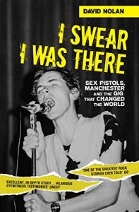 Download I Swear I Was There – Sex Pistols, Manchester and the Gig that Changed the World pdf, epub, ebook