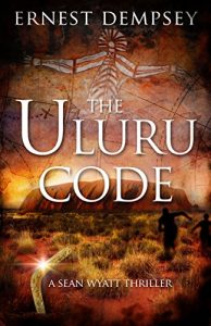 Download The Uluru Code: A Sean Wyatt Thriller (Sean Wyatt Adventure Thrillers Book 10) pdf, epub, ebook