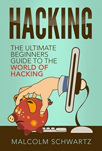 Download Hacking: The Ultimate Beginners Guide (Computer Hacking, Hacking and Penetration, Hacking for dummies, Basic security Coding and Hacking) (Hacking and Coding Book 1) pdf, epub, ebook