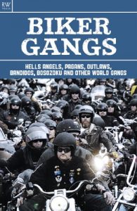 Download Biker Gangs: Hells Angels, Pagans, Outlaws, Bandidos, Bosozoku and Other World Gangs pdf, epub, ebook