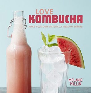 Download Love Kombucha: Make your own naturally healthy drinks pdf, epub, ebook