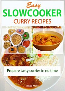 Download Easy slow cooker curry recipes: Prepare tasty curries in no time pdf, epub, ebook