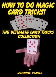 Download How To Do Magic Card Tricks – The Ultimate Card Trick Collection: Amazin Magic Card Tricks that are Easy To Do and Fully Expained in Step by Step Insturctions pdf, epub, ebook