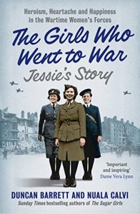 Download Jessie’s Story: Heroism, heartache and happiness in the wartime women’s forces (The Girls Who Went to War, Book 1) pdf, epub, ebook