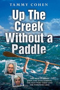 Download Up the Creek Without a Paddle – The True Story of John and Anne Darwin: The Man Who ‘Died’ and the Wife Who Lied pdf, epub, ebook