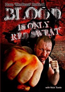 Download Blood is only Red Sweat: Dave ‘The Beast’ Radford pdf, epub, ebook