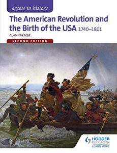 Download Access to History: The American Revolution and the Birth of the USA 1740-1801 Second Edition pdf, epub, ebook