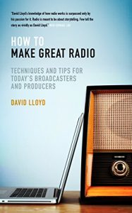 Download How to Make Great Radio: Techniques and Tips for Today’s Broadcasters and Producers pdf, epub, ebook