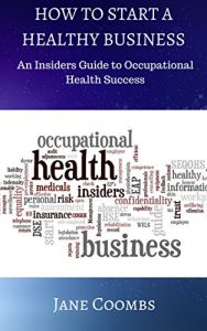 Download How to Start A Healthy Business: An Insiders Guide to Occupational Health Success pdf, epub, ebook