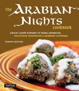 Download The Arabian Nights Cookbook: From Lamb Kebabs to Baba Ghanouj, Delicious Homestyle Arabian Cooking pdf, epub, ebook