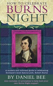 Download How to celebrate Burns Night – A modern and informal guide to celebrating Scotland’s most famous poet, Robert Burns: Also includes 10 printables to help … supper! (Happythought paper craft Book 4) pdf, epub, ebook