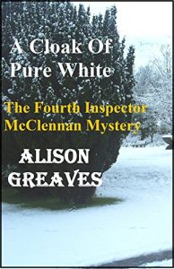 Download A Cloak Of Pure White: The Fourth Inspector McClennan Mystery (The Inspector McClennan Mysteries Book 4) pdf, epub, ebook