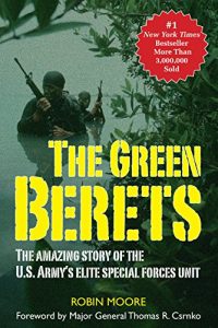 Download The Green Berets: The Amazing Story of the U.S. Army’s Elite Special Forces Unit pdf, epub, ebook